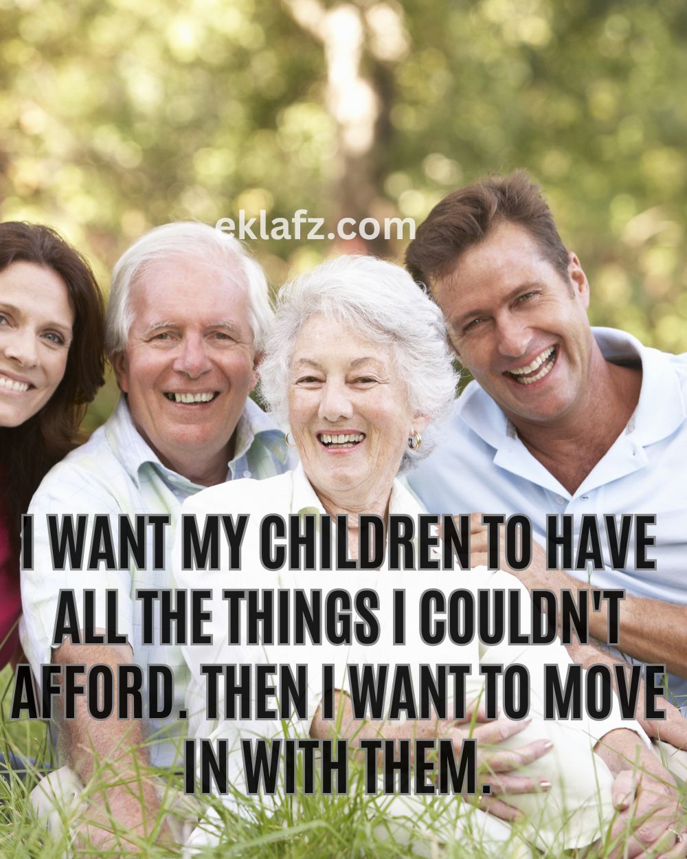 I want my children to have all the things I couldn't afford.