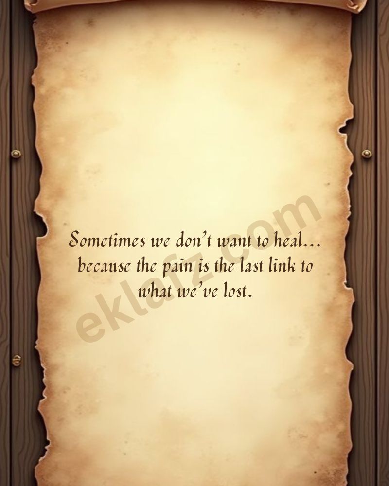Sometimes we don’t want to heal