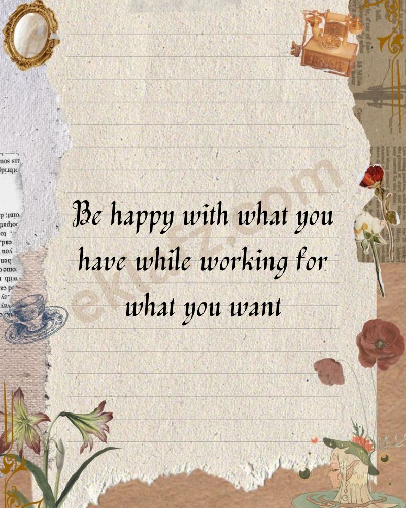 Be happy with what you have