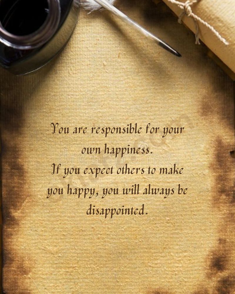 You are responsible for your own happiness