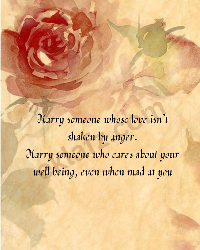 Marry someone whose love isn’t shaken by anger