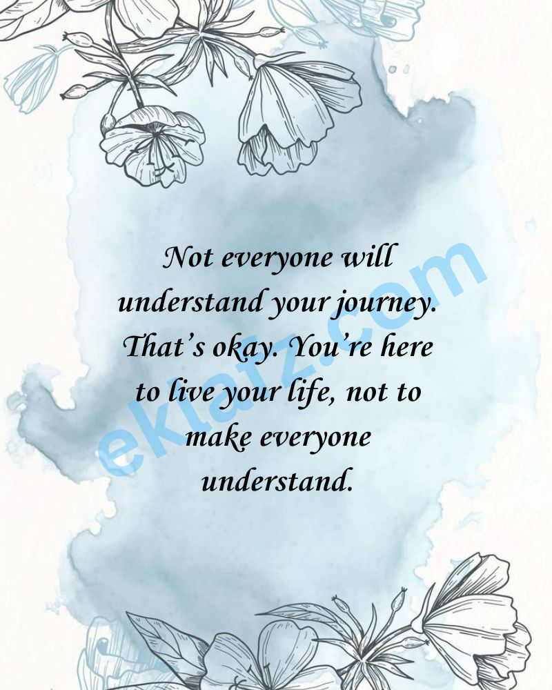 Not everyone will understand your journey