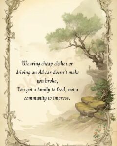 Wearing cheap clothes or driving an old car