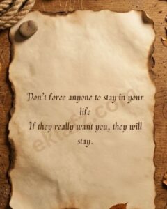 Don’t force anyone to stay in your life
