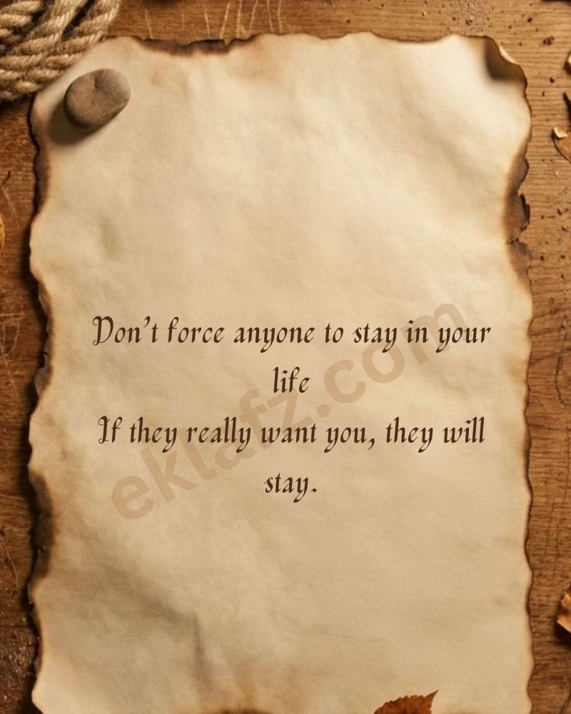 Don’t force anyone to stay in your life