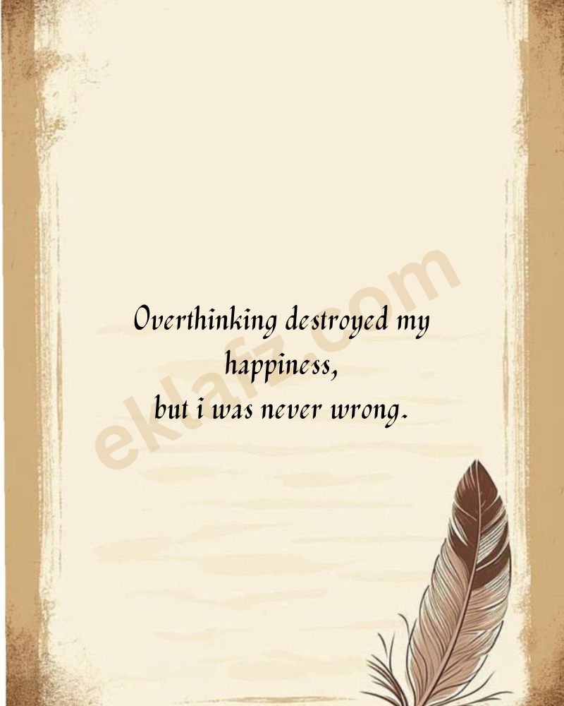 Overthinking destroyed my happiness