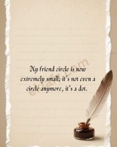 My friend circle is now extremely small