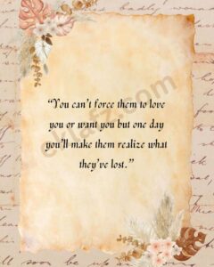 You can’t force them to love you