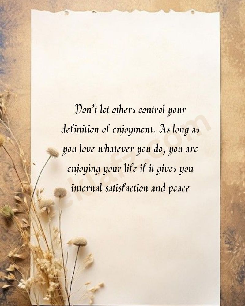 Don’t let others control your definition of enjoyment